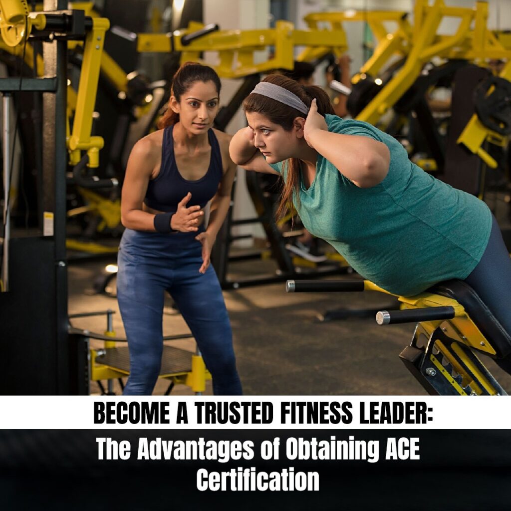 Become a Trusted Fitness Leader: The Advantages of Obtaining ACE Certification