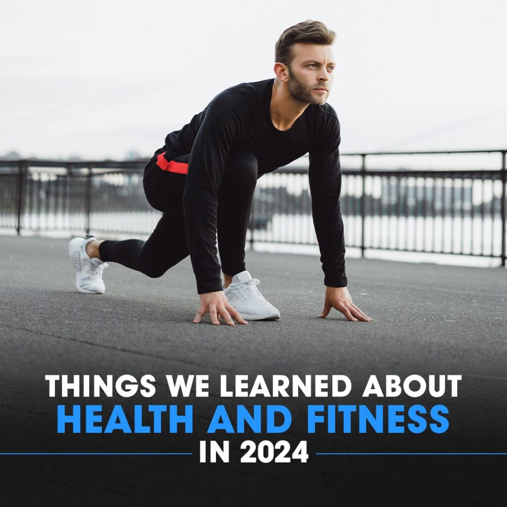 Things We Learned About Health and Fitness in 2024